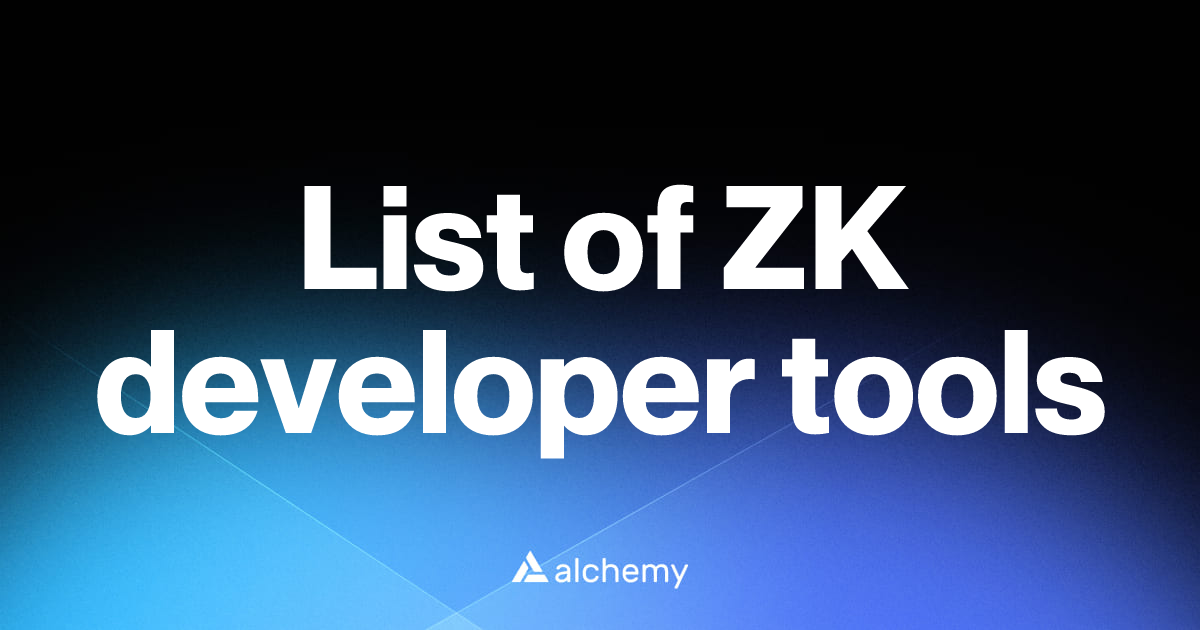 List of 23 ZK developer tools (2026) | Alchemy