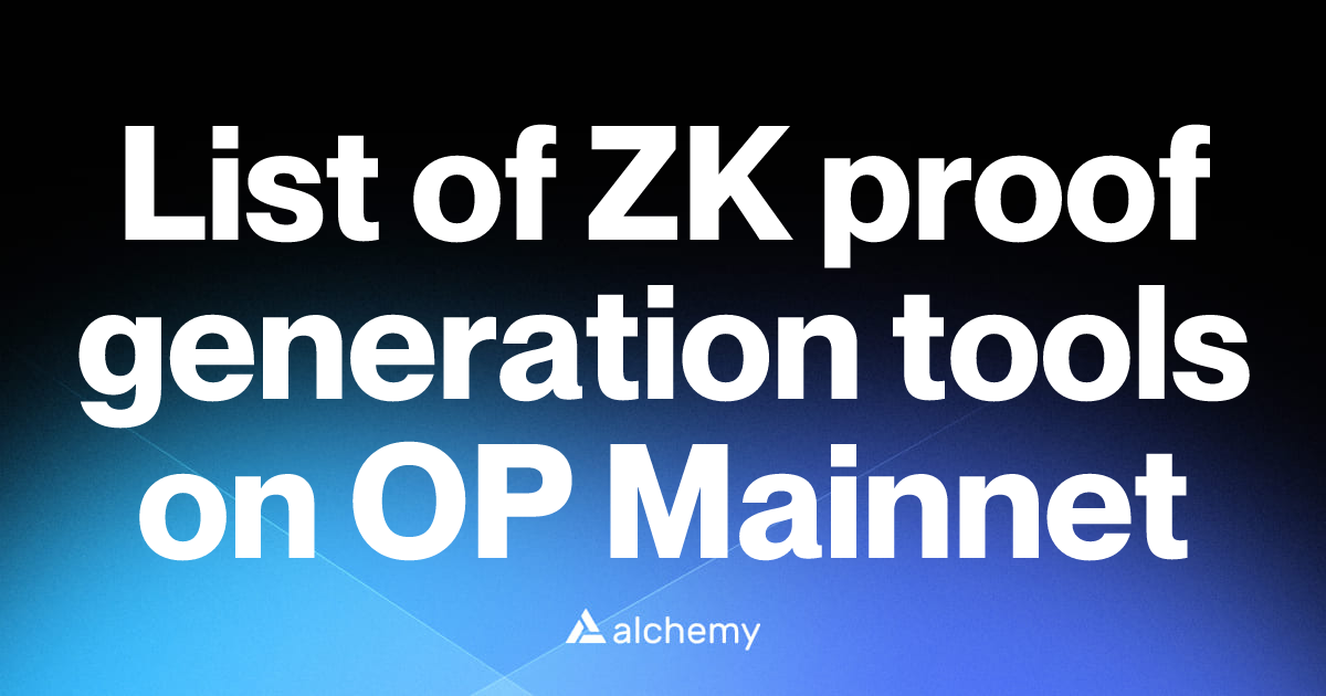 List of 1 ZK proof generation tools on OP Mainnet (2026) | Alchemy