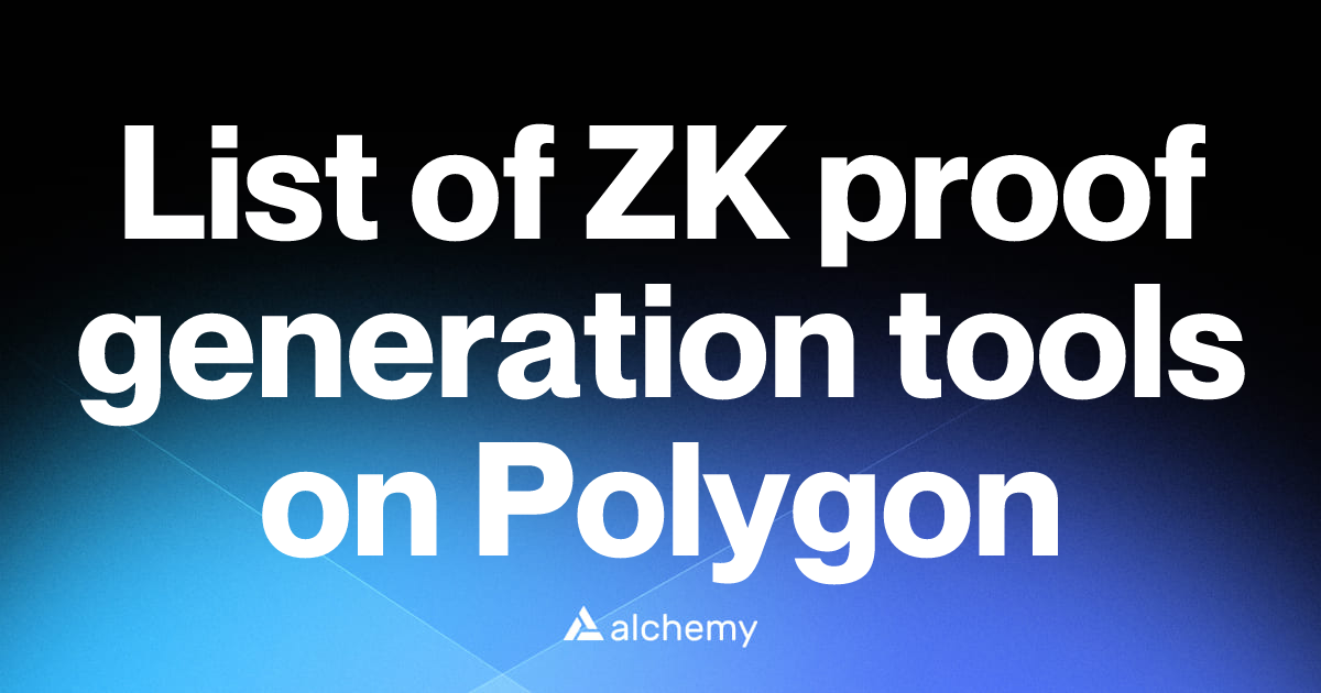List of 2 ZK proof generation tools on Polygon (2026) | Alchemy
