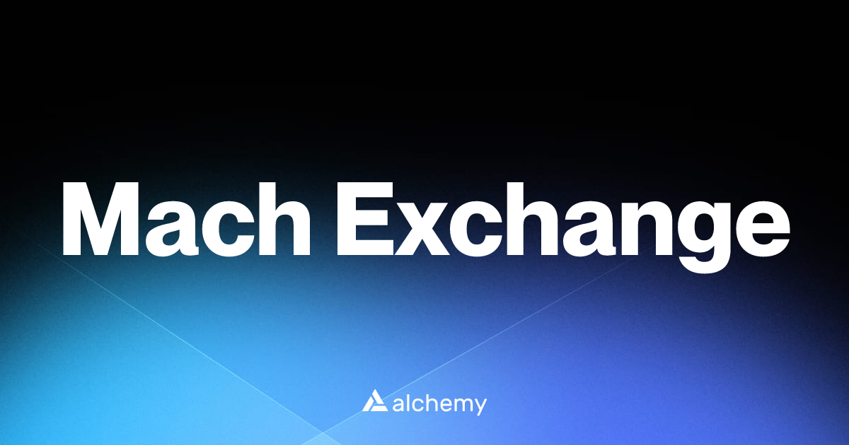 Mach Exchange - DeFi tools - Alchemy | Alchemy