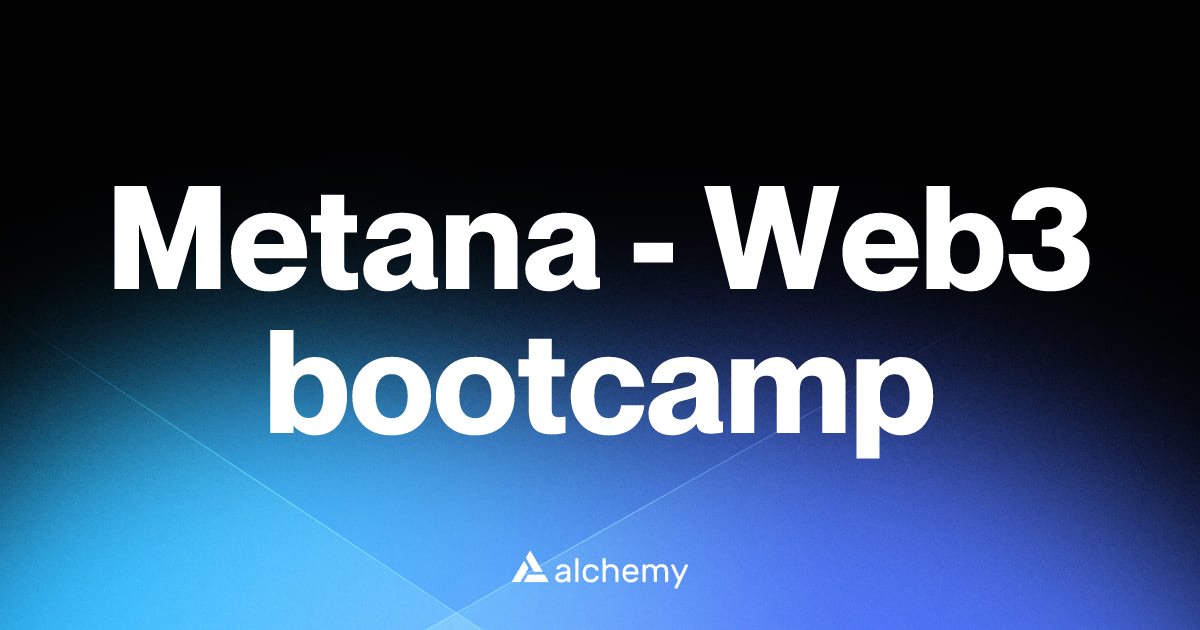 Metana - Web3 bootcamp - Web3 Developer Tools - Alchemy