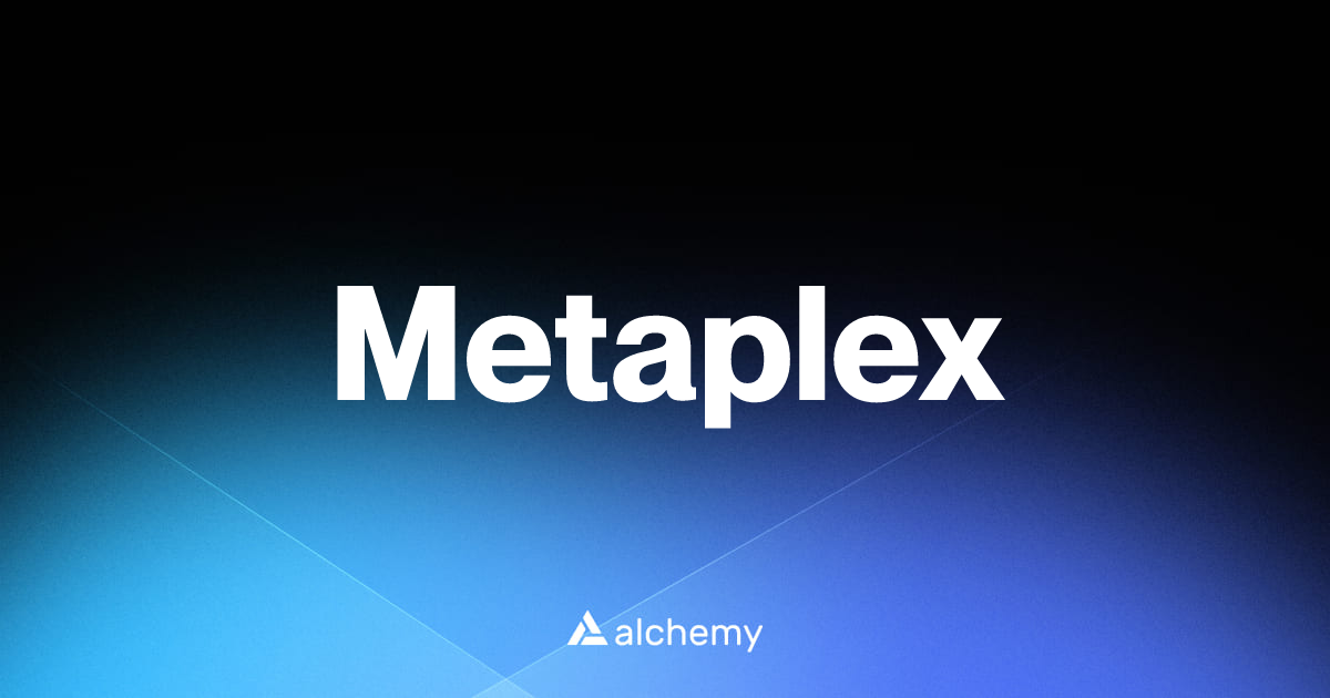 Metaplex - NFT tools - Alchemy | Alchemy