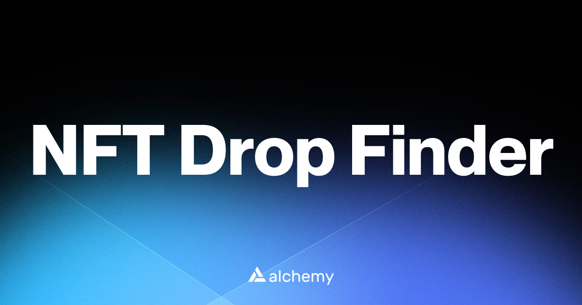 NFT Drop Finder - NFT tools - Alchemy | Alchemy