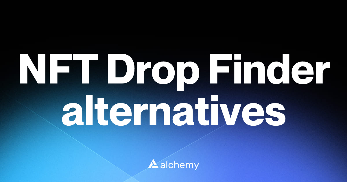 Find 46 NFT Drop Finder alternatives (2026) | Alchemy