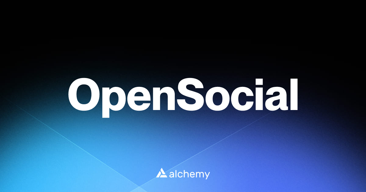 OpenSocial - Web3 social dapps - Alchemy | Alchemy