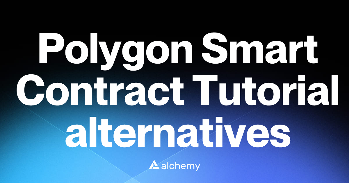 Find 33 Polygon Smart Contract Tutorial alternatives (2026) | Alchemy