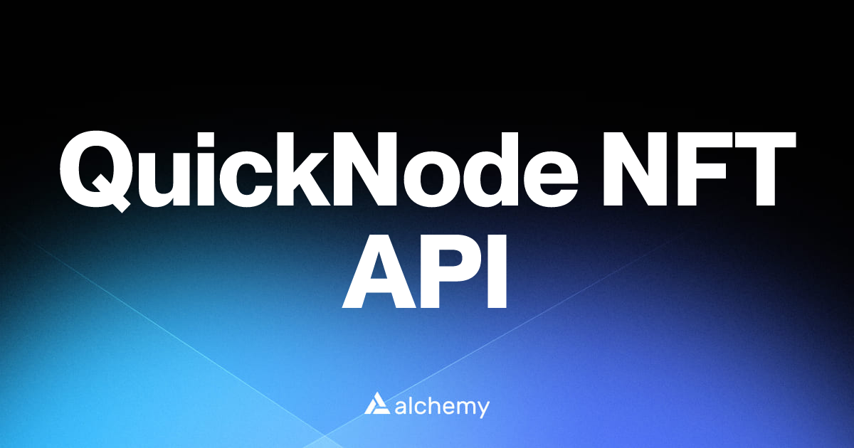 QuickNode NFT API - NFT tools - Alchemy | Alchemy