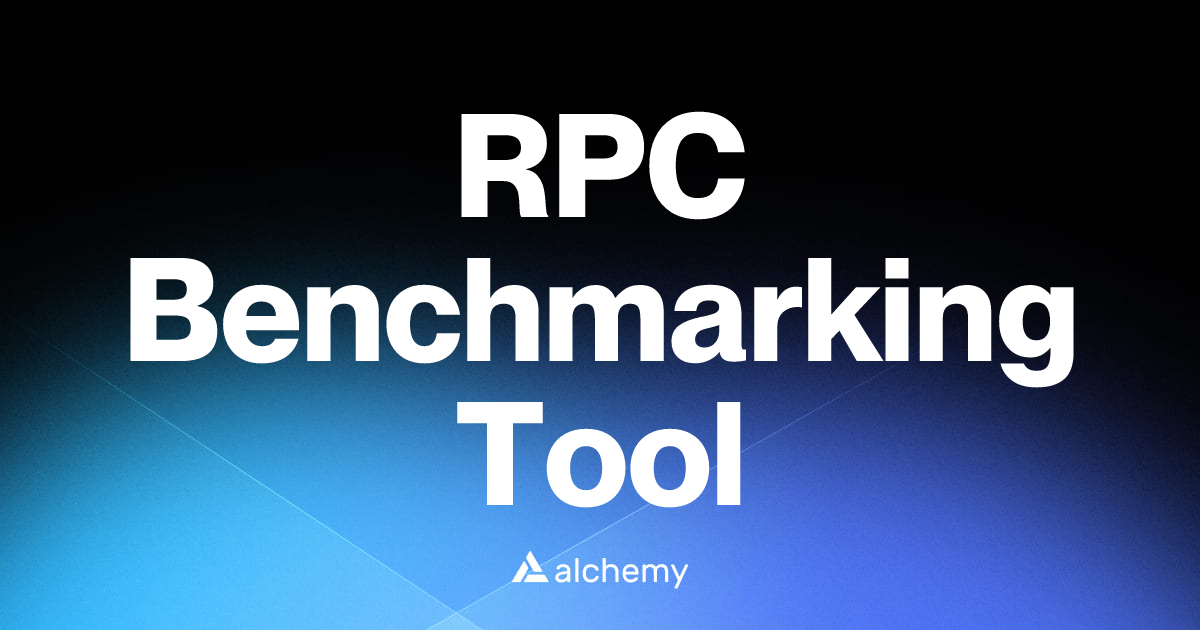 RPC Benchmarking Tool - Infrastructure tools - Alchemy | Alchemy
