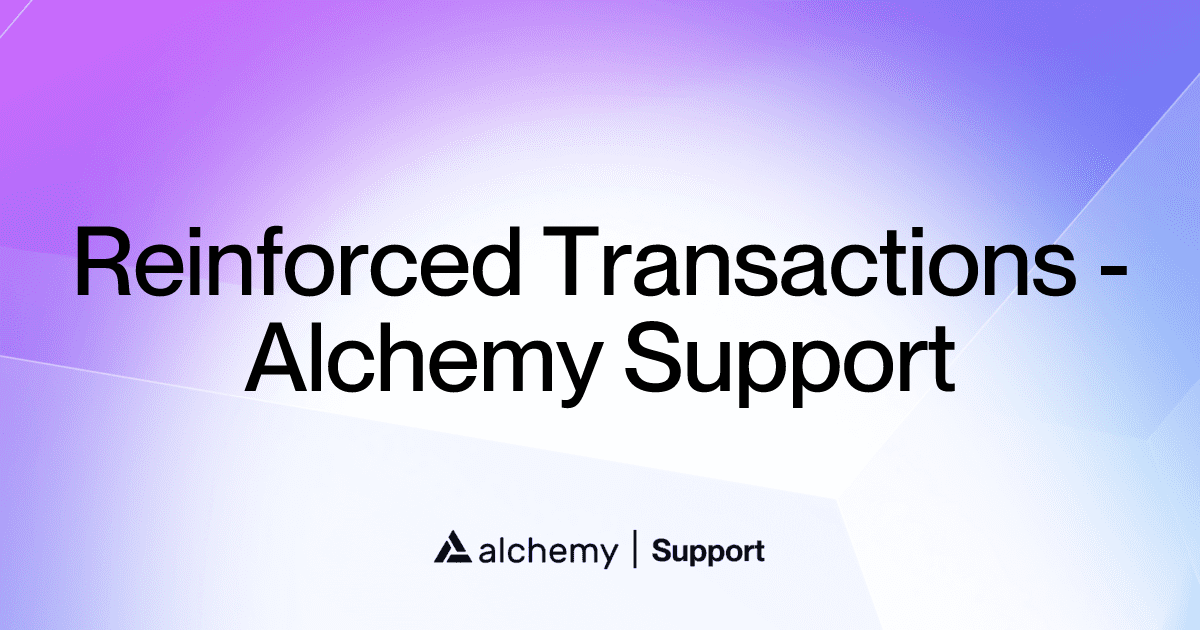 Reinforced Transactions - Alchemy Support