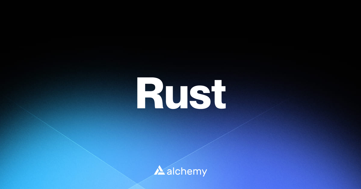 Rust - Web3 developer tools - Alchemy | Alchemy