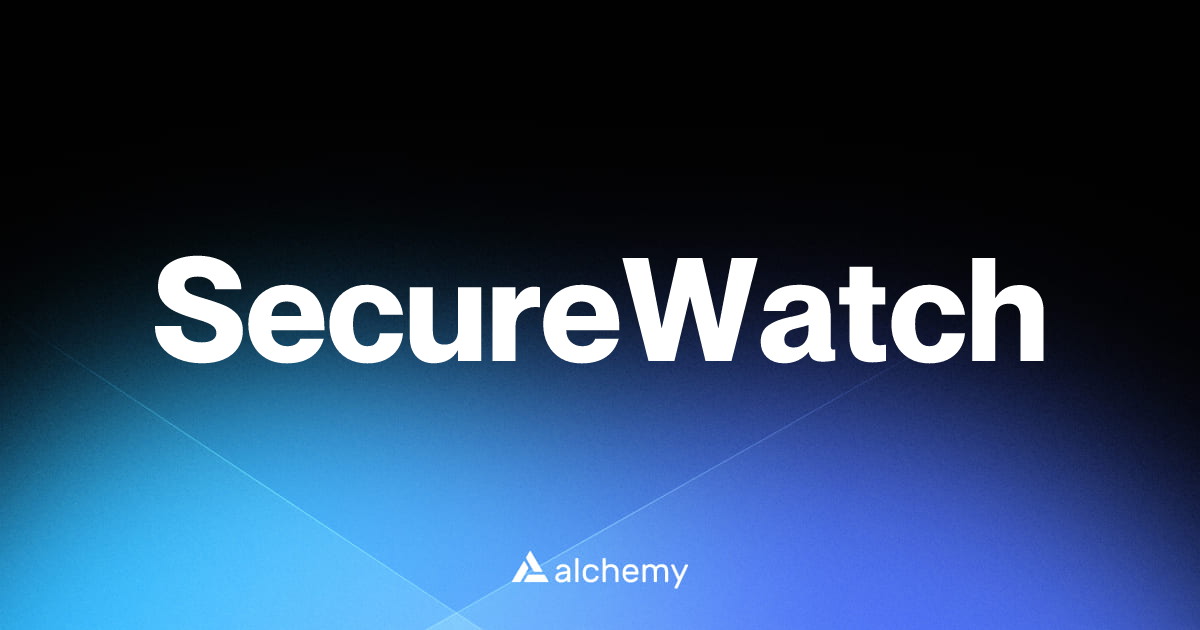 SecureWatch - Web3 security tools - Alchemy | Alchemy
