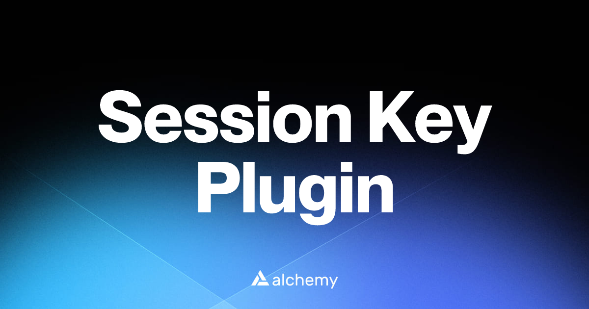 Session Key Plugin - Web3 wallet tools - Alchemy | Alchemy