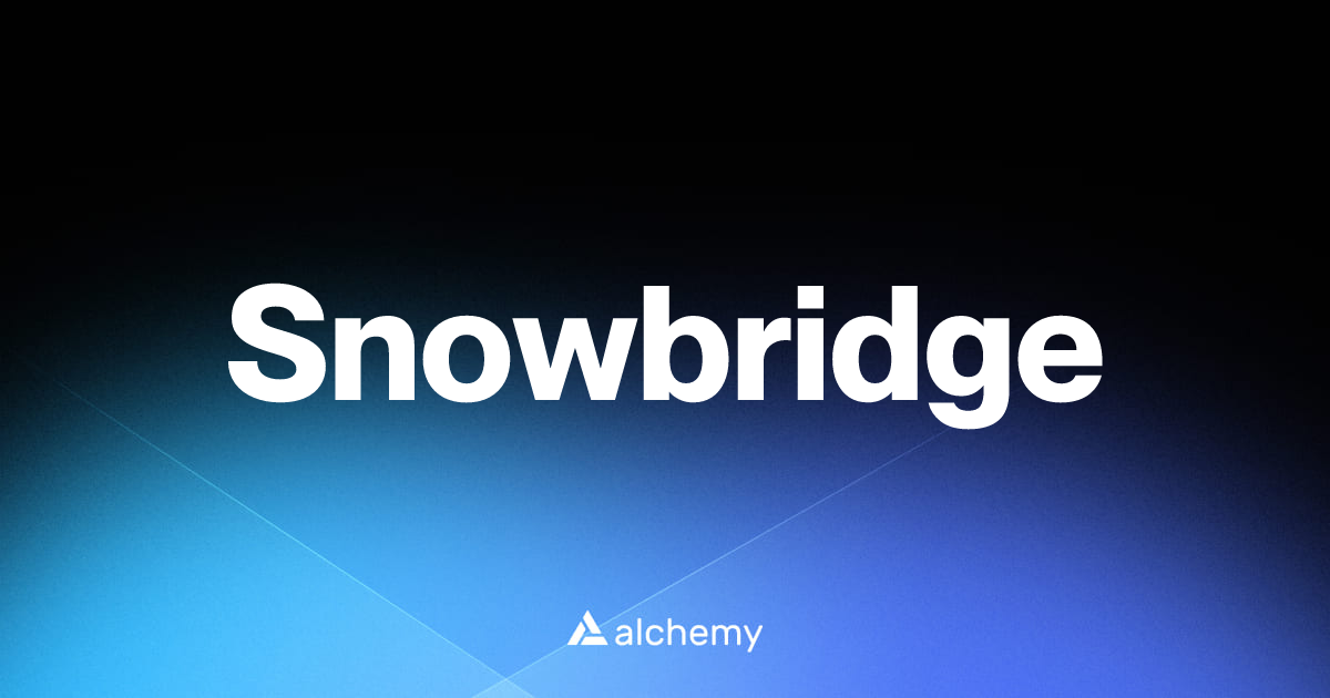 Snowbridge - DeFi tools - Alchemy | Alchemy