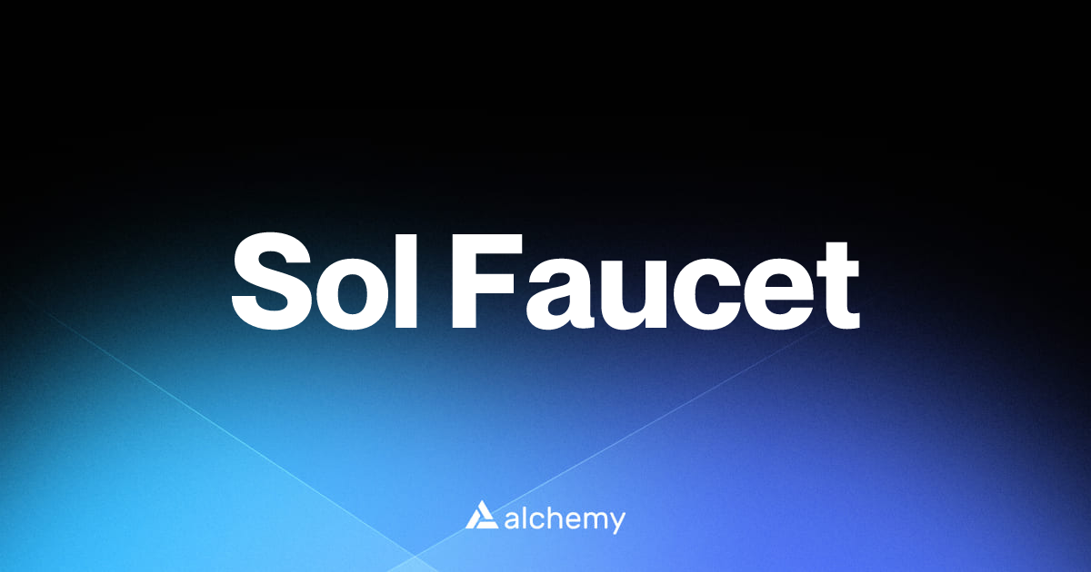 Sol Faucet - Infrastructure tools - Alchemy | Alchemy
