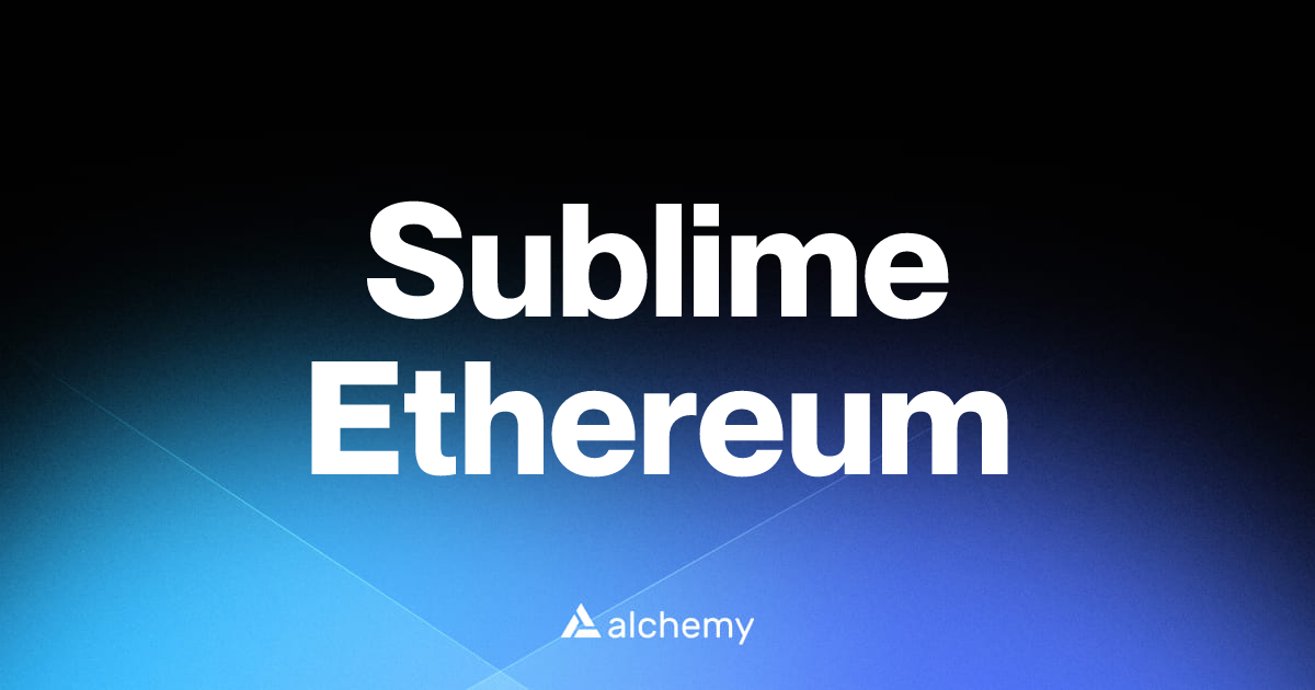 Sublime Ethereum - Web3 developer tools - Alchemy | Alchemy