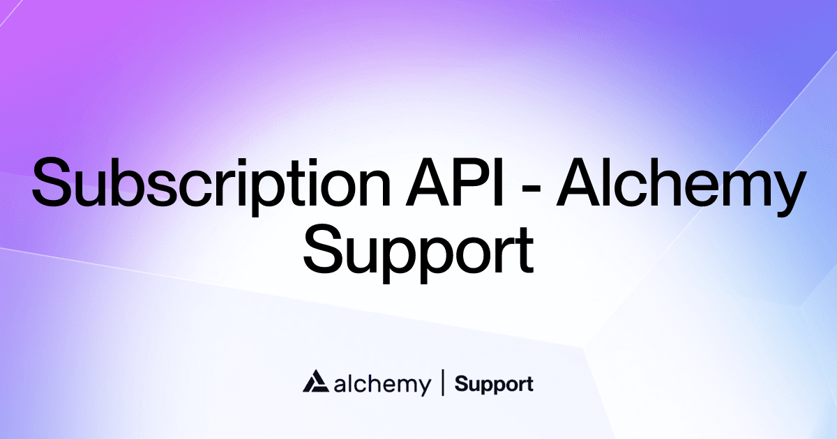 Subscription API - Alchemy Support