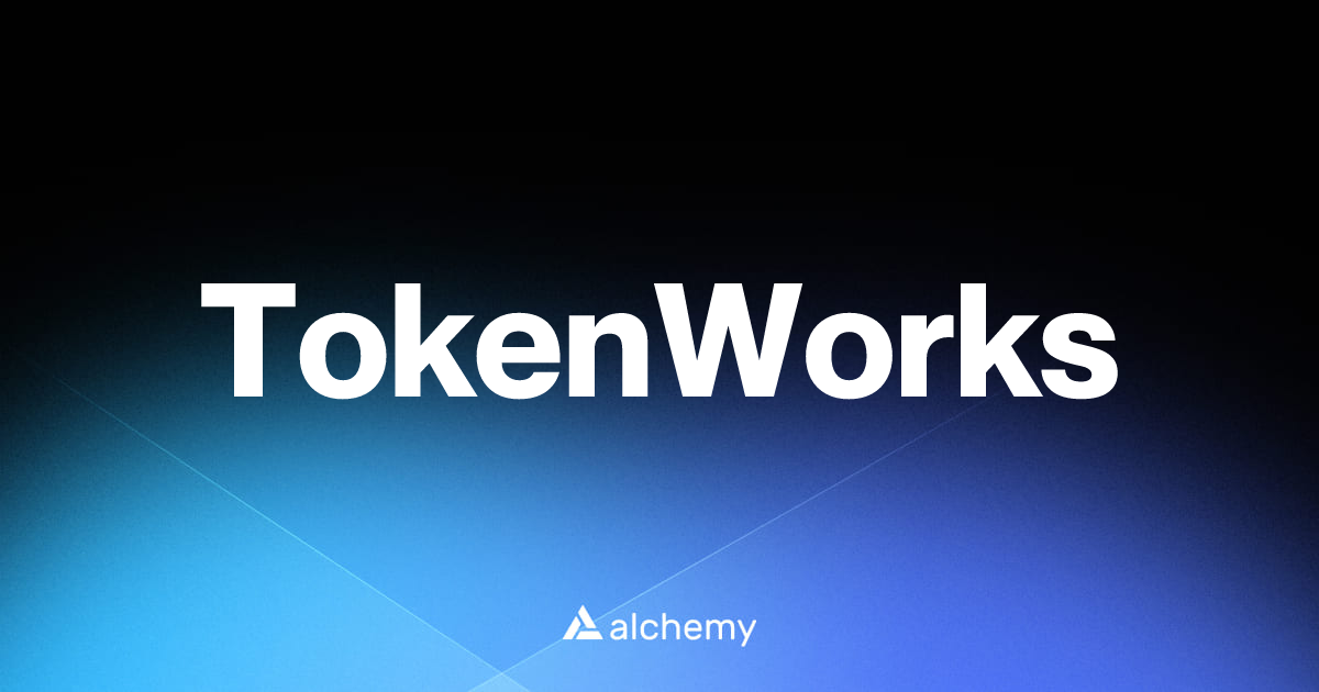 TokenWorks - NFT tools - Alchemy | Alchemy