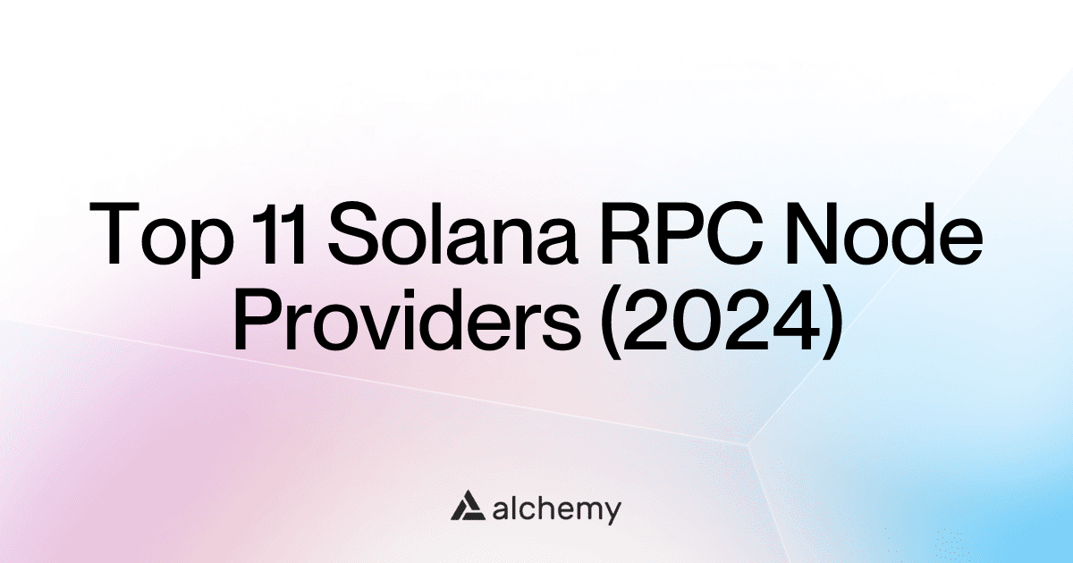 Top 11 Solana RPC Node Providers (2024)