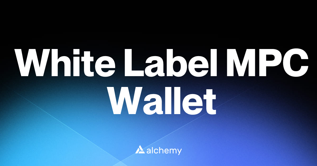 White Label MPC Wallet - Web3 wallets - Alchemy | Alchemy