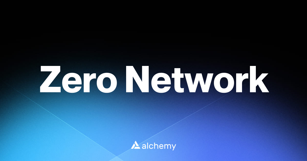 Zero Network - Blockchains - Alchemy | Alchemy