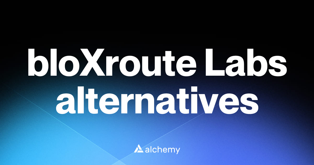 Find 7 bloXroute Labs alternatives (2026) | Alchemy