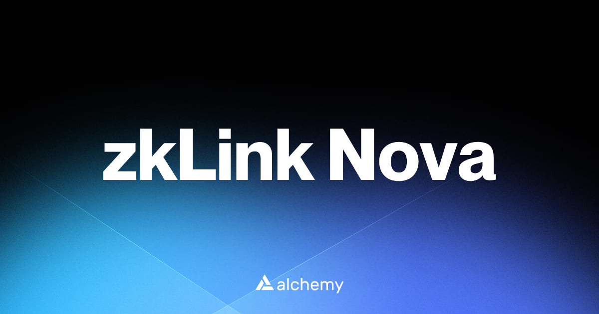 zkLink Nova - Blockchains - Alchemy | Alchemy