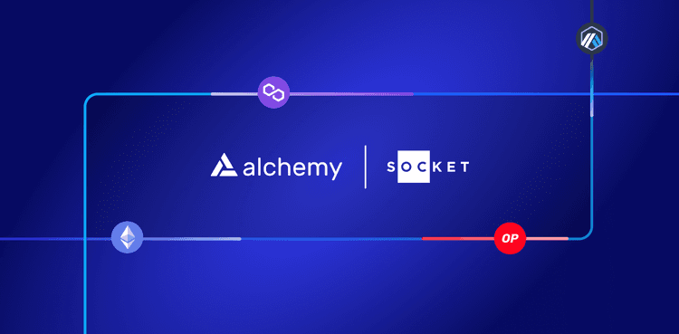 Alchemy to power Socket, a revolutionary web3 bridging aggregator