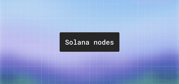 Solana nodes: validators, RPC nodes, and self-hosting