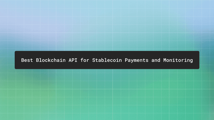 Best blockchain API for stablecoin payments and monitoring