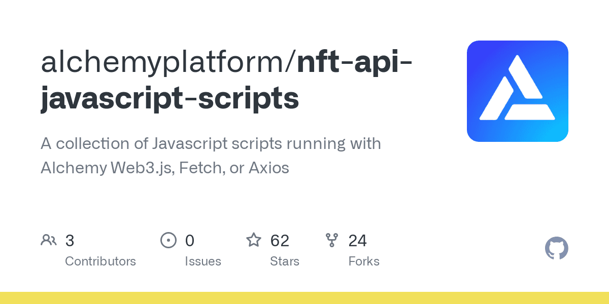 GitHub - alchemyplatform/nft-api-javascript-scripts: A collection of Javascript scripts running with Alchemy Web3.js, Fetch, or Axios